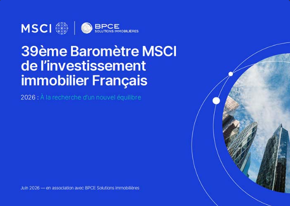 39ème Baromètre MSCI de l'investissement immobilier Français